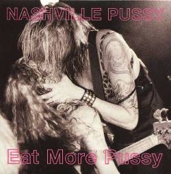 Nashville Pussy : Eat More Pussy